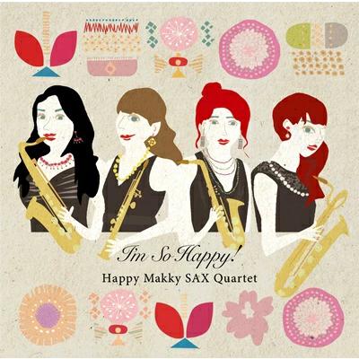 (CD) アイム・ソー・ハッピー / 演奏:ハッピー☆マッキー SAX カルテット (サクソフォーン4重奏)