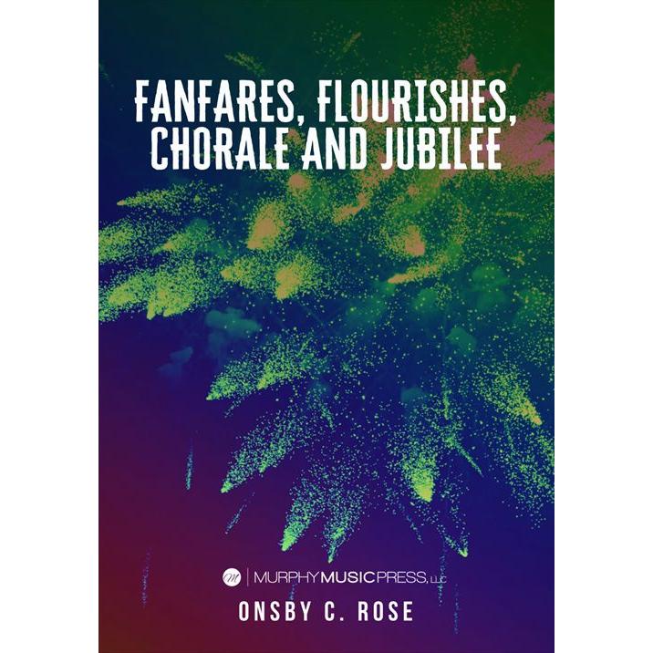 (楽譜) ファンファーレ、フローリッシュ、コラールとジュビリー / 作曲：オンスビー・C・ローズ (吹奏楽)(フルスコアのみ)